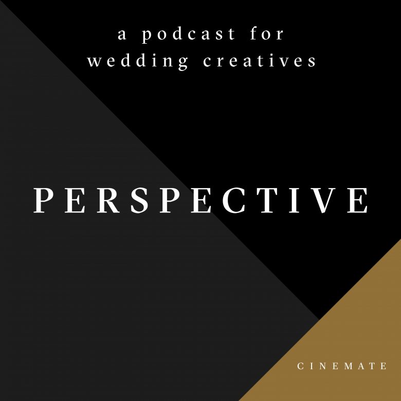 PERSPECTIVE : a podcast for wedding creatives